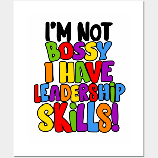 I'm Not Bossy I Have Leadership Skills! Posters and Art